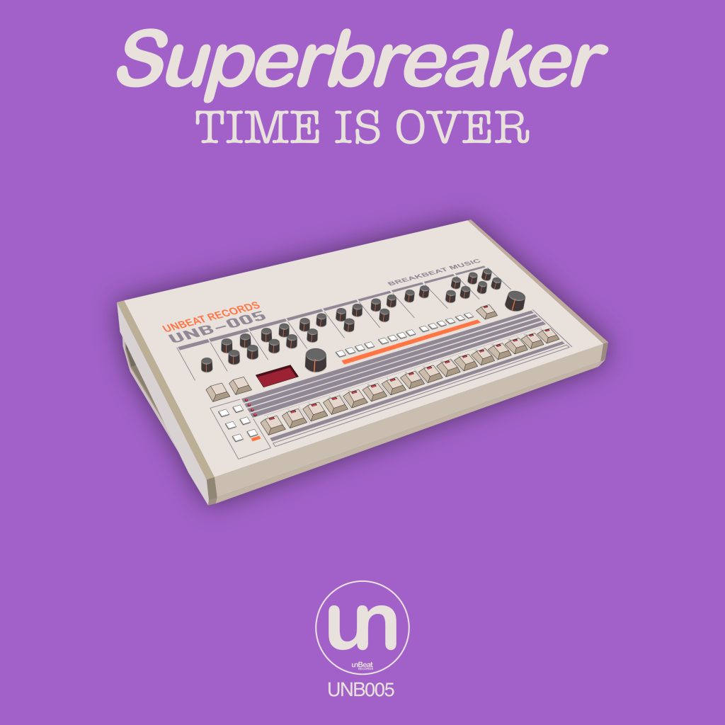 Superbreaker - Time is Over (UNB005)